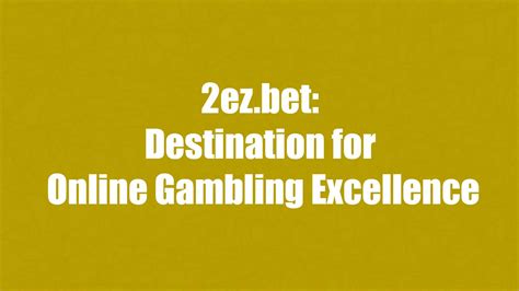 2ez.bet: Destination for Online Gambling Excellence .